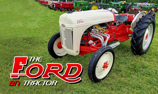 The History of the Ford 8N Tractor: It Takes a Licking and Keeps on Ticking