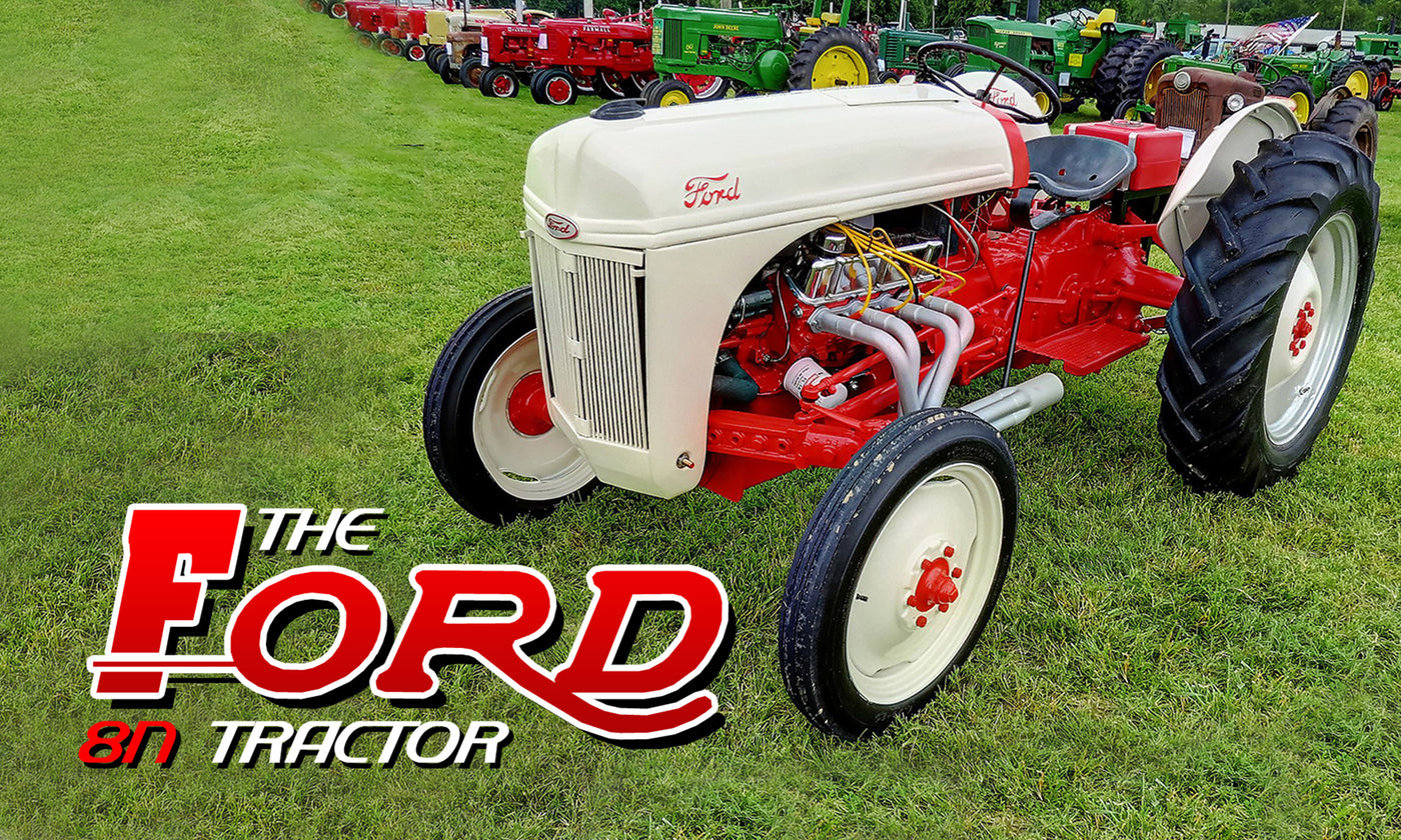 The History of the Ford 8N Tractor: It Takes a Licking and Keeps on Ticking